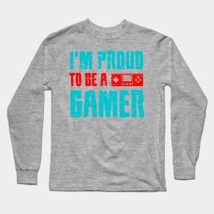 I Am Proud To Be A Gamer Long Sleeve T-Shirt